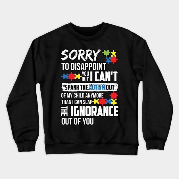 Sorry To Disappoint You But I Can't Spank The Autism Out Crewneck Sweatshirt by paola.illustrations